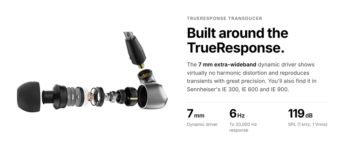 Sennheiser IE 200 7 mm TrueResponse dynamic driver, 6 Hz to 20,000 Hz, 119 dB SPL