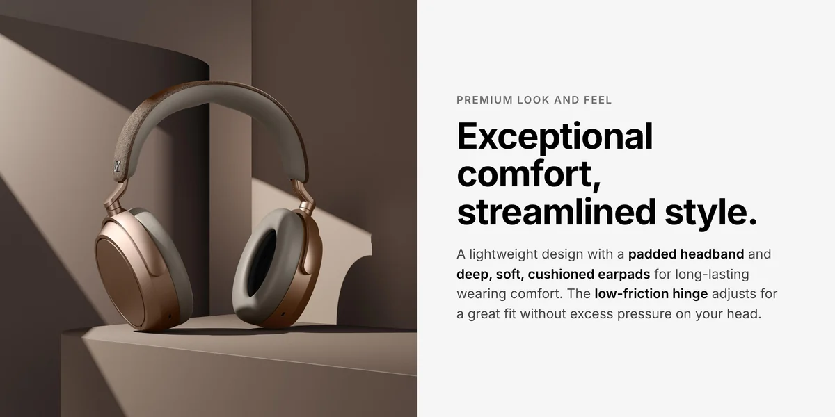Sennheiser Momentum 4 Wireless padded headband, deep cushioned earpads and low-friction hinge for all-day comfort