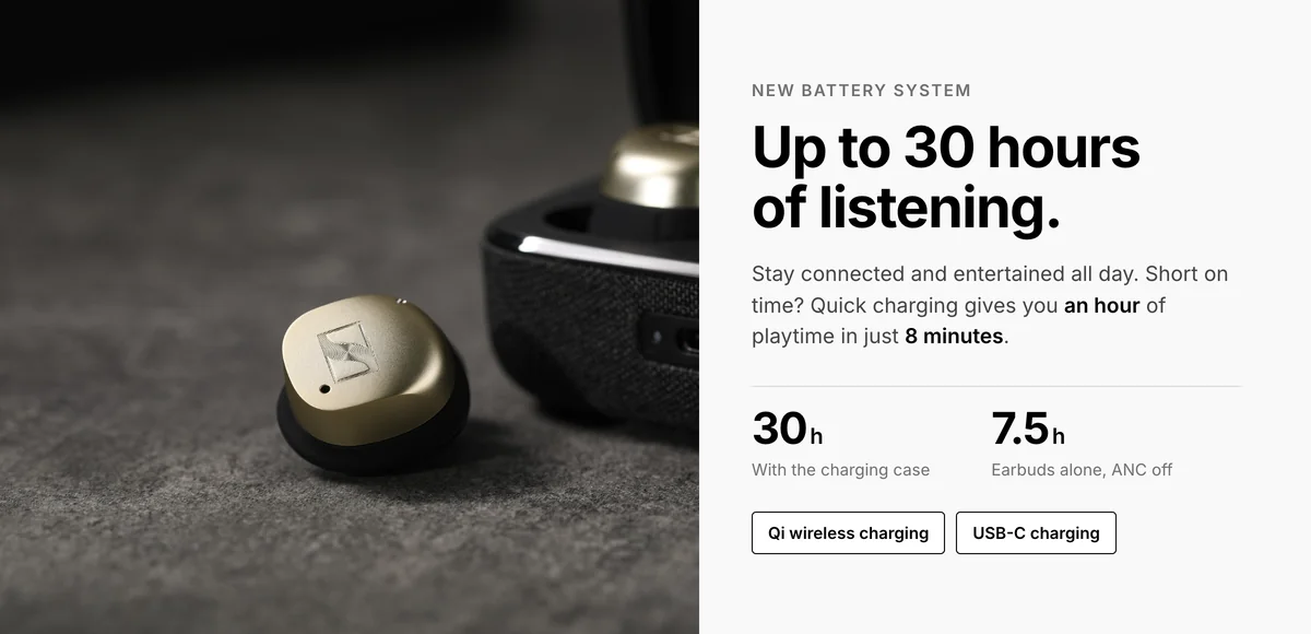 Sennheiser Momentum True Wireless 4 up to 30 hours with the case, 8 minute quick charge for 1 hour, Qi wireless charging