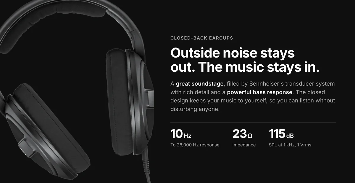 Sennheiser HD 569 closed earcups, 10 Hz to 28,000 Hz, 23 ohm, 115 dB SPL